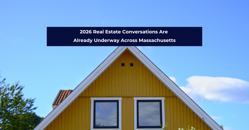 2026 Real Estate Planning Is Already Underway Across Massachusetts